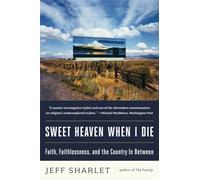 Sweet Heaven When I Die: Faith, Faithlessness, And The Country In Between