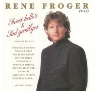 Rene Froger - Sweet Hellos & Sad Goodbyes