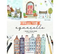 Sweet Home Aquarelle - 20 Maisons Et Paysages Urbains À Peindre Pas À Pas