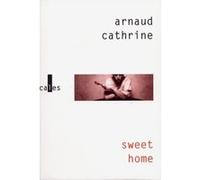 Arnaud Cathrine – Sweet home – Roman – Broché – Gallimard (Verticales)