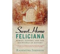 Sweet Home Feliciana Family, Slavery, and the Hauntings of History - Rashauna Johnson - Cambridge University Press - ebook (ePub) - Livre