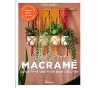 Casey Alberti – Sweet home Macramé – Guide pratique pour bien débuter – Broché