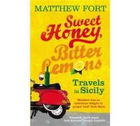 Sweet Honey Bitter Lemons by Matthew Fort Paperback Book Fort, Matthew (Auteur)