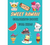 Sweet Kawaii Coloring Book For Kids: Cute and Fun,Food, Animals and Fantasy Coloring Pages For Kids