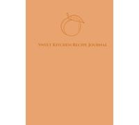 Sweet Kitchen Recipe Journal: A Peach-Inspired Cookbook Notebook for Your Favorite Meals