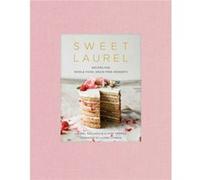 Sweet Laurel – Recettes de desserts sans céréales à base d'aliments complets – Livre de pâtisserie