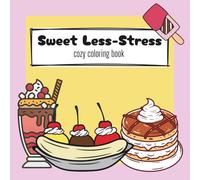 Sweet Less-Stress: cozy coloring book