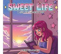 Sweet Life - A Cute Girl Coloring Book: A Girly & Cozy Coloring Journey for Teens and Adults to Relax, Unwind, and Feel Inspired