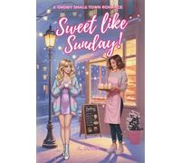 Sweet Like Sunday!: A tender, Slow-burn Sapphic Romance about Secrets, Second Chances, and Choosing Love.