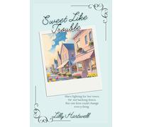 Sweet Like Trouble: A small-town enemies-to-lovers romance with sugar, sass, and slow-burn sparks