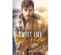 Sweet Like Whiskey (The Darling Brothers Book 1) Paperback By Emmy Sanders