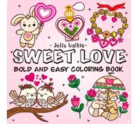 Sweet Love Bold and Easy Coloring Book: Cute and Cozy Valentine's Day Inspired Designs for Adults and Teens