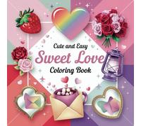 Sweet Love Coloring Book: Cute and Easy Stress Relief and Relaxation Designs for Kids and Adults (Bold & Easy Coloring)