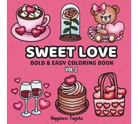 Sweet Love Vol 2: Valentines Bold and Easy Coloring Book for Adults and Teens Featuring Simple and Easy Designs for Relaxation (Bold and Easy Coloring Books)