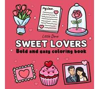 Sweet Lovers: Coloring Book for Adults and Teens: Bold and Easy, Cute Romantic and Love Designs for Relaxation and Stress Relief