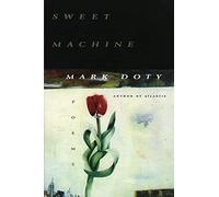 Sweet Machine: Poems - Joyous, Sensual Poetry on the Living Body, Love, and AIDS