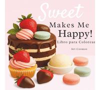 Sweet makes me happy: Libro para colorear
