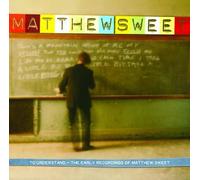 Sweet, Matthew - to Understand: The Early Recordings of Matthew