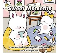 Sweet Moments: A Mommy and Me Coloring and Activity Book for Kids Ages 5-8 - Mazes, Tracing, Drawing, Writing, Word Games, and Fun Educational Activities for Mother-Child Bonding