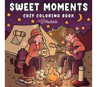 Sweet Moments Cozy Coloring Book for Adults and Teens: Relaxing Aesthetic Designs for Calm, Comfort, and Creative Escape