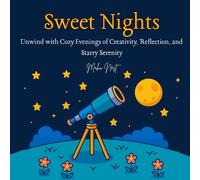 sweet nights coloring book: Unwind with Cozy Evenings of Creativity, Reflection, and Starry Serenity