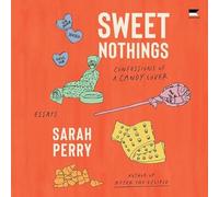 Sweet Nothings: Confessions of a Candy Lover