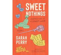 Sweet Nothings: The Sweet and Sour Story of Candy with a Humorous Flair, Indulge in Sweet Memories
