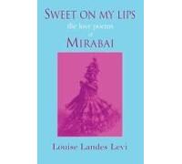 Sweet On My Lips: The Love Poems Of Mirabai Paperback Book By Louise Landes Levi