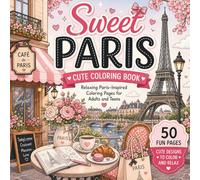 Sweet Paris Cute Coloring Book: Relaxing Paris-Inspired Coloring Pages for Adults and Teens