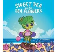 Sweet Pea And The Sea Flowers
