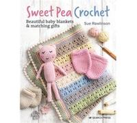Sweet Pea Crochet by Sue Rawlinson Sue Rawlinson (Auteur)