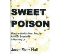 Sweet Poison: How the World's Most Popular Artificial Sweetener Is Harming Us - [Version Originale] J Starr Hull (Auteur)