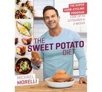 Sweet Potato Diet Michael Morelli, (Auteur)