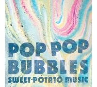 Sweet Potato Music - Pop Bubbles