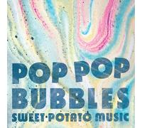 Sweet Potato Music – Pop Pop Bubbles – Vinyle