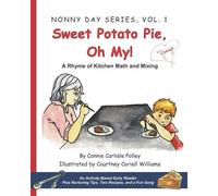 Sweet Potato Pie, Oh My!: A Rhyme Of Kitchen Math And Mixing: 1 (Nonny Day Series)