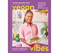Sweet Potato Soul Vegan Vibes: 100 Soulful Plant-Based Recipes for Healthy Everyday Meals; A Cookbook