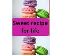 Sweet Recipe for Life: A Journal for Inspiration, Reflection, and Creating Your Story