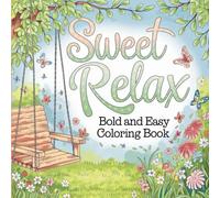 Sweet Relax: Bold and Easy Coloring Book: A Simple and Beautiful Coloring Book for Relaxation and Mindful Creativity