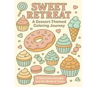 Sweet Retreat: A Dessert-Themed Coloring Journey: A Delicious Escape into the World of Treats