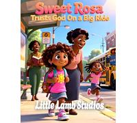 Sweet Rosa Trusts God on a Big Ride: A Christian Picture Book About Faith, Courage, and a Girl’s Big Adventure