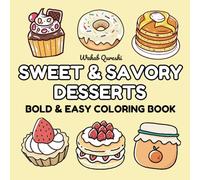 Sweet & Savory Desserts: Bold and Easy Coloring Book for Kids, Adults and Women, Unique and Large Designs for Enjoyment Featuring a variety of Sweets, ... and Bakery Items (Bold & Easy Coloring Book)