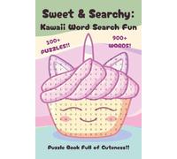 Sweet & Searchy: Kawaii Word Search Fun: Puzzle Book Full of Cuteness - 100+ Puzzles - 900+ Words