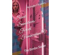 Sweet Sensations: Forced Feminzation V: The Bimbo Slayer