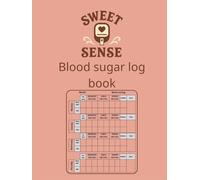 SWEET SENSE | Blood Sugar Log Book: Weekly Blood Sugar Diary, Enough For 52Weeks or 1Year, Daily Diabetic Glucose Tracker Journal Book, 4 Time Before-After (Breakfast, Lunch, Dinner, Bedtime)
