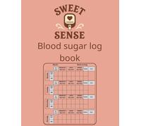 SWEET SENSE | Blood Sugar Log Book: Weekly Blood Sugar Diary, Enough For 52Weeks or 1Year, Daily Diabetic Glucose Tracker Journal Book, 4 Time Before-After (Breakfast, Lunch, Dinner, Bedtime)