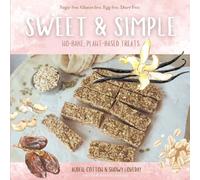 Sweet & Simple: No-Bake, Plant-Based Treats