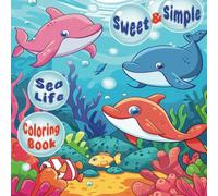 Sweet & Simple Sea Life Coloring Book: Cute Sea Life. Simple, Easy Stress-Free Coloring for Kids and Adult