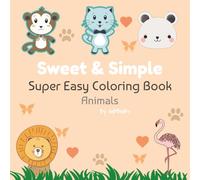Sweet & Simple - Super Easy Coloring Book: Coloring Book for Kids, Super Easy and Big Designs Featuring Various Cute Animals