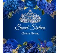 Sweet Sixteen Guest Book: Fancy Royal Blue Floral Rose Patterned Guestbook with Blank Pages for Photos and Message Writing